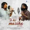 Tu Hi Masiha - Single album lyrics, reviews, download