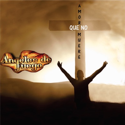 Amor Que No Muere - Angeles De Fuego