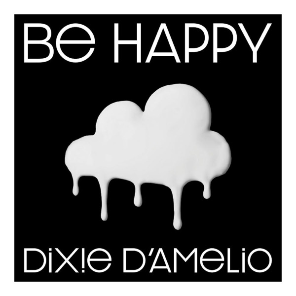 Dixie D’Amelio - Be Happy