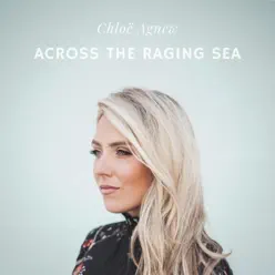 Across the Raging Sea - Single - Chloë Agnew Across the Raging Sea - Single - Chloë Agnew