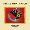 That's What I'm On - Single album lyrics, reviews, download