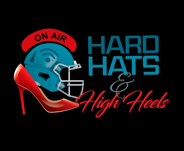Hard Hats & High Heels Podcast cover