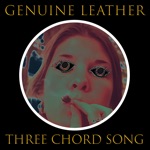 Genuine Leather - Three Chord Song