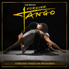 Forever Tango On Broadway - Forever Tango