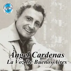 Ángel Cardenas la Voz de Buenos Aires - Ángel Cárdenas Ángel Cardenas la Voz de Buenos Aires - Ángel Cárdenas