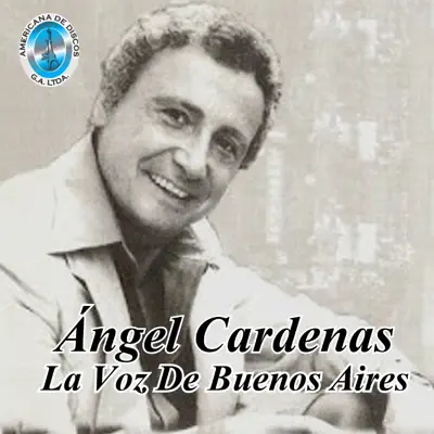Ángel Cardenas la Voz de Buenos Aires - Ángel Cárdenas