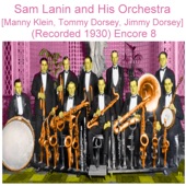 Sam Lanin and His Orchestra (Manny Klein, Tommy Dorsey, Jimmy Dorsey) [Recorded 1930] [Encore 8]