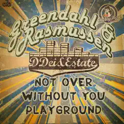 Not over / Without You / Playground - Single by DDei&Estate, Greendahl & Rasmussen album reviews, ratings, credits