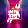 I Can't Take It - Single