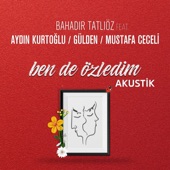 Ben de Özledim (feat. Aydın Kurtoğlu, Gülden & Mustafa Ceceli) [Akustik] artwork