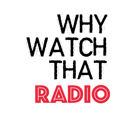 400px x 400px - Why Watch That Radio | Podbay