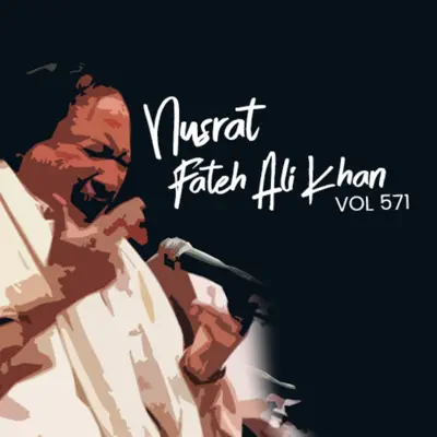 Nusrat Fateh Ali Khan, Vol. 571 - Nusrat Fateh Ali Khan
