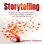 Storytelling: A Guide on How to Tell a Story with Storytelling Techniques and Storytelling Secrets (Public Speaking, TED Talks, Storytelling Business) (Unabridged)