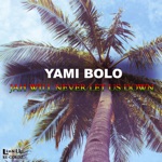 Yami Bolo - Jah Will Never Let Us Down