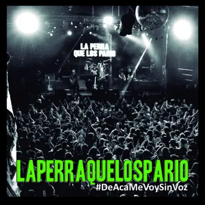 #Deacamevoysinvoz - La Perra que los Parió #Deacamevoysinvoz - La Perra que los Parió