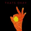 That's Okay - Single album lyrics, reviews, download