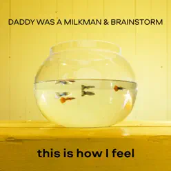 This Is How I Feel - Single - Brainstorm This Is How I Feel - Single - Brainstorm