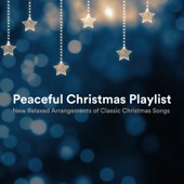 Peaceful Christmas Playlist: New Relaxed Arrangements of Classic Christmas Songs artwork