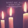 What We All Wish For (feat. Notorious & F3) - Single album lyrics, reviews, download