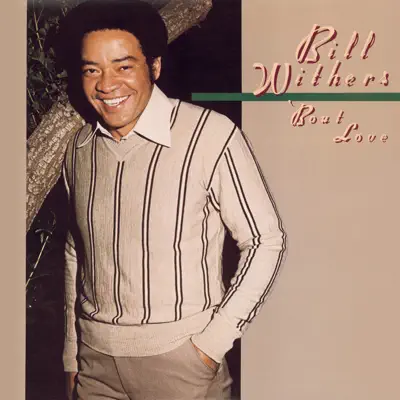 'Bout Love - Bill Withers 'Bout Love - Bill Withers