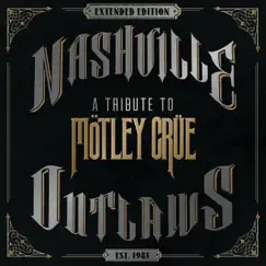Nashville Outlaws: A Tribute to Mötley Crüe (Extended Edition) by Various Artists album reviews, ratings, credits
