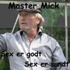 Master Mick - Sex er godt - Sex er sundt