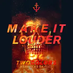 Make It Louder - Single by Twocolors & The Dead Daisies album reviews, ratings, credits