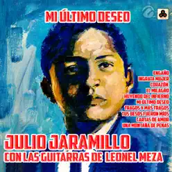 Mi Último Deseo (with Las Guitarras De Leonel Meza) - Julio Jaramillo