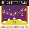 Hush Little Baby (Mother Goose Nursery Rhymes on the Piano) album lyrics, reviews, download