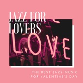 Jazz for Lovers – The Best Jazz Music for Valentine's Day, Romantic Dates Songs artwork
