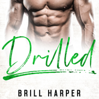 Brill Harper - Drilled: Blue Collar Bad Boys, Book 3 (Unabridged) artwork