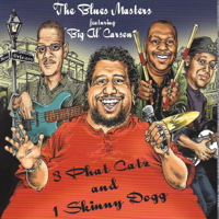 Big Al Carlson & The Blues Masters - 3 Phat Cats and 1 Skinny Dog artwork
