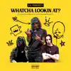Whatcha Lookin At (feat. NexXthursday & Lightskinnedmonte) - Single album lyrics, reviews, download