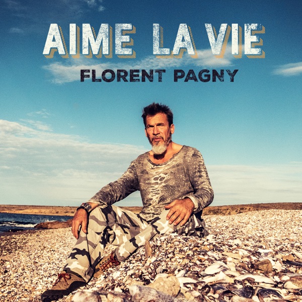 Aime la vie - Florent Pagny