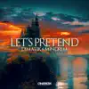 Let's Pretend - Single album lyrics, reviews, download