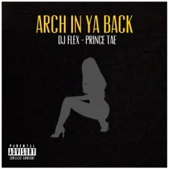 Arch In Your Back (feat. Prince Tae & DJ Sk8) Song Lyrics