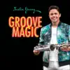 Groove Magic - Single album lyrics, reviews, download