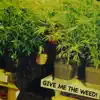 Give Me the Weed! - EP album lyrics, reviews, download