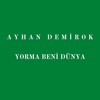 Yorma Beni Dünya