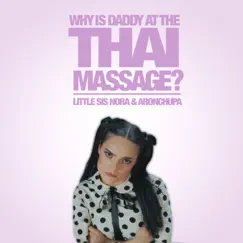 Thai Massage - Single by AronChupa & Little Sis Nora album reviews, ratings, credits