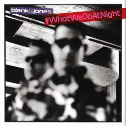 #WhatWeDoAtNight (Mixtape) [DJ Mix] - Blank & Jones