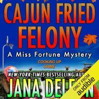 Jana DeLeon - Cajun Fried Felony (Unabridged) artwork