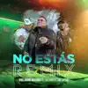 No Estás (Remix) [feat. Las Voces del Reino] - Single album lyrics, reviews, download