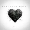 Struggle Music - Single album lyrics, reviews, download