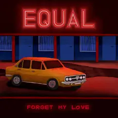 Forget My Love - Single by Equal album reviews, ratings, credits