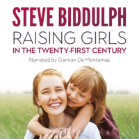 Steve Biddulph - Raising Girls in the 21st Century (Unabridged) artwork