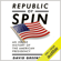 David Greenberg - Republic of Spin: An Inside History of the American Presidency (Unabridged)
