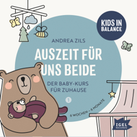 Andrea Zils & Kids in Balance - Kids in Balance. Auszeit für uns beide. Der Baby-Kurs für Zuhause artwork