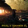 Where Is Superman At (feat. Canton Jones) - Single album lyrics, reviews, download