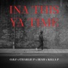 Ina This Ya Time (feat. Charlie P, Irah & Killa P)- Single